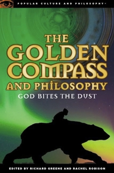 Paperback The Golden Compass and Philosophy: God Bites the Dust Book