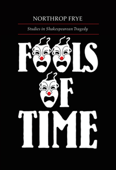 Paperback Fools of Time: Studies in Shakespearean Tragedy Book