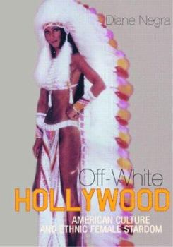 Paperback Off-White Hollywood: American Culture and Ethnic Female Stardom Book