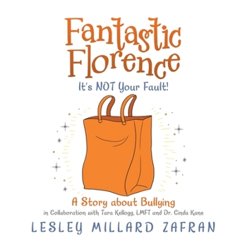 Paperback Fantastic Florence It's Not Your Fault!: a Story About Bullying Book