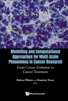 Hardcover Modelling and Computational Approaches for Multi-Scale Phenomena in Cancer Research: From Cancer Evolution to Cancer Treatment Book