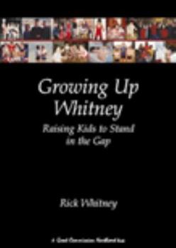 Paperback Growing Up Whitney: Raising Kids to Stand in the Gap Book