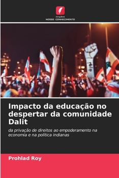 Impacto da educação no despertar da comunidade Dalit: da privação de direitos ao empoderamento na economia e na política indianas