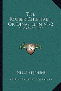 Paperback The Robber Chieftain, Or Dinas Linn V1-2: A Romance (1825) Book