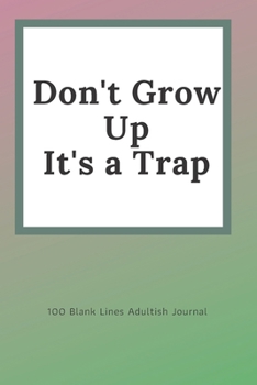 Adultish Daily Journal: 100 Blank Lined Pages