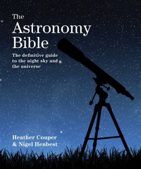 Paperback The Astronomy Bible: The Definitive Guide to the Night Sky and the Universe Book