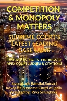 Paperback Competition & Monopoly Matters- Supreme Court's Latest Leading Case Laws: Case Notes- Facts- Findings of Apex Court Judges & Citations Book