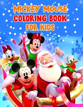 Mickey Mouse Coloring Book For Kids: Mickey Mouse Coloring Book For Kids, Mickey Mouse Christmas Book. 40 Page - 8.5" x 11"