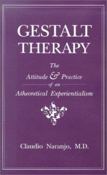 Hardcover Gestalt Therapy: The Attitude and Practice of an Atheoretical Experientialism Book