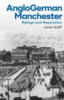 Hardcover Anglogerman Manchester: Refuge and Reparation Book
