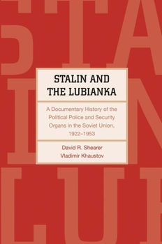 Stalin and the Lubianka: A Documentary History of the Political Police and Security Organs in the Soviet Union, 1922–1953 - Book  of the Annals of Communism