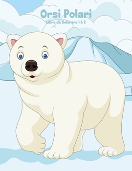 Paperback Orsi Polari Libro da Colorare 1 & 2 [Italian] Book