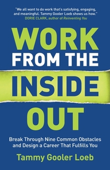 Paperback Work from the Inside Out: Break Through Nine Common Obstacles and Design a Career That Fulfills You Book