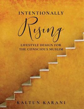 Paperback Intentionally Rising: Lifestyle Design for the Conscious Muslim Book