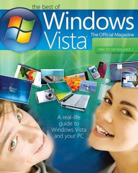 The Best of Windows Vista®: the Official Magazine: A real-life guide to Windows Vista and your PC