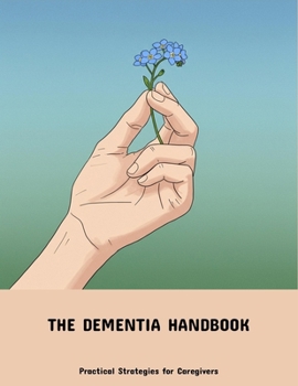 Paperback The Dementia Handbook: Practical Strategies For Caregivers Book