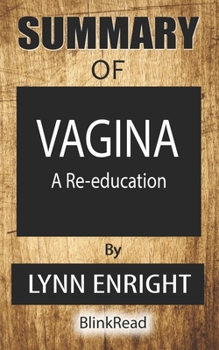 Paperback Summary of Vagina By Lynn Enright: A Re-education Book