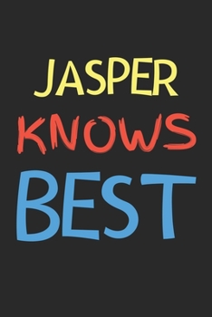 Jasper Knows Best: Lined Journal, 120 Pages, 6 x 9, Jasper Personalized Name Notebook Gift Idea, Black Matte Finish (Jasper Knows Best Journal)