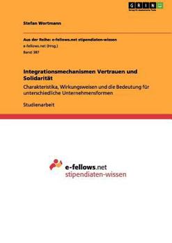 Paperback Integrationsmechanismen Vertrauen und Solidarit?t: Charakteristika, Wirkungsweisen und die Bedeutung f?r unterschiedliche Unternehmensformen [German] Book