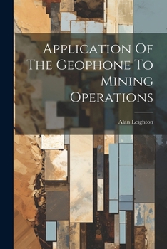 Paperback Application Of The Geophone To Mining Operations Book