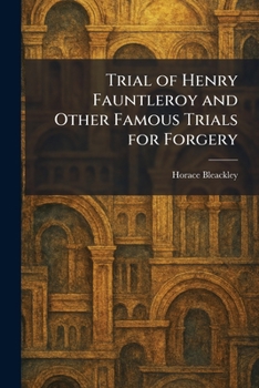 Trial of Henry Fauntleroy and Other Famous Trials for Forgery