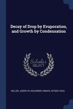 Paperback Decay of Drop by Evaporation, and Growth by Condensation Book