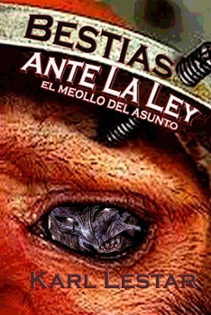 Paperback Bestias Ante La Ley: El Meollo del Asunto [Spanish] Book