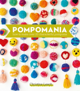 Hardcover Pompomania: How to Make Over 20 Characterful Pompoms Book