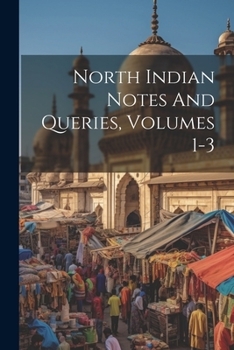 Paperback North Indian Notes And Queries, Volumes 1-3 Book