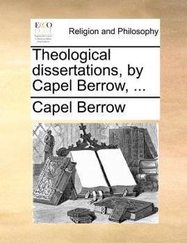 Paperback Theological Dissertations, by Capel Berrow, ... Book