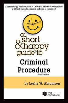 A Short & Happy Guide to Criminal Procedure (Short & Happy Guides)