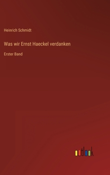 Hardcover Was wir Ernst Haeckel verdanken: Erster Band [German] Book