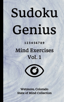 Paperback Sudoku Genius Mind Exercises Volume 1: Wetmore, Colorado State of Mind Collection Book