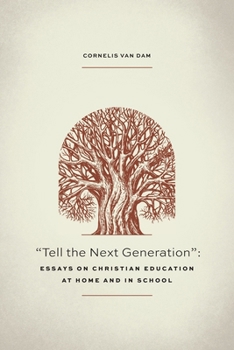 Paperback Tell the Next Generation: Essays on Christian Education at Home and in School Book