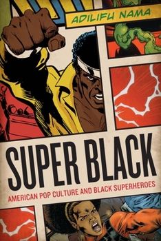 Paperback Super Black: American Pop Culture and Black Superheroes Book