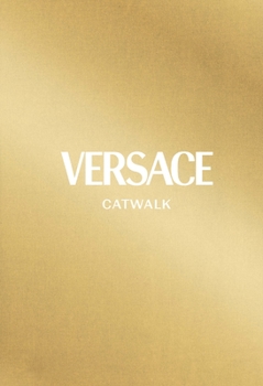 Versace: The Complete Collections - Book  of the Catwalk