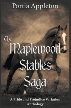 Paperback The Maplewood Stables Saga: A Pride and Prejudice Variation Anthology Book