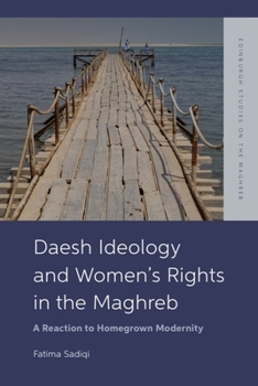 Paperback Daesh Ideology and Women's Rights in the Maghreb: A Reaction to Homegrown Modernity Book