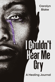 Paperback I Couldn't Hear Me Cry: A Healing Journal Book