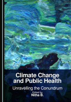 Hardcover Climate Change and Public Health: Unravelling the Conundrum Book