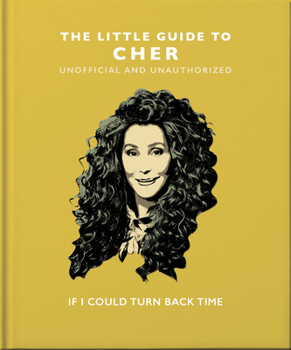 Hardcover The Little Guide to Cher: If I Could Turn Back Time Book