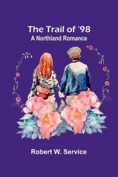 Paperback The Trail of '98: A Northland Romance Book
