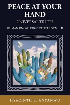 Paperback Peace At Your Hand: Human Knowledge Center Stage II Book