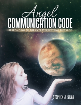 Paperback Angel Communication Code: Responding to the Extraterrestrial Message Book