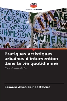 Paperback Pratiques artistiques urbaines d'intervention dans la vie quotidienne [French] Book