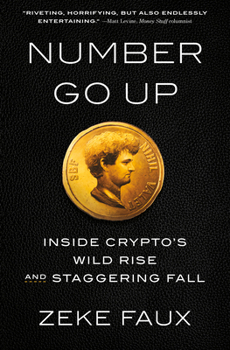 Hardcover Number Go Up: Inside Crypto's Wild Rise and Staggering Fall Book