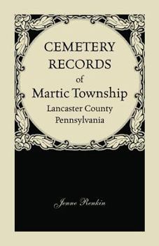 Cemetery Records of Martic Township, Lancaster County, Pennsylvania