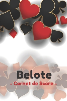 Paperback Belote Carnet de Score: Carnet de score Belote pour joueurs de Belote classique avec 120 pages pour noter les scores [French] Book