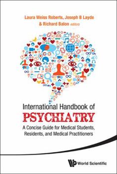 Hardcover International Handbook of Psychiatry: A Concise Guide for Medical Students, Residents, and Medical Practitioners Book