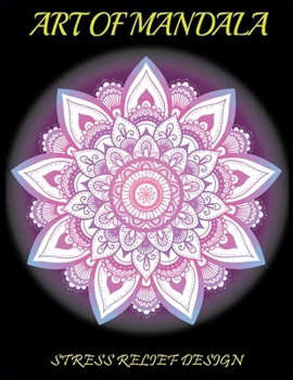 Paperback Art of Mandala: A Beautiful Stress Relief Design for All.Beautiful Mandala Coloring Books for All Book